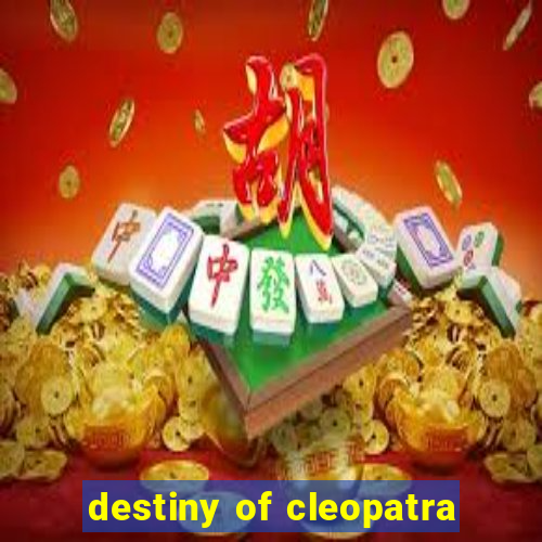 destiny of cleopatra